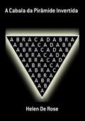 Ler A Cabala da Piramide Invertida, do autor Helen De Rose Ler A Cabala da Piramide Invertida, do autor Helen De Rose