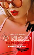 Ler O nerd virgem e a professora: Um clichê invertido (Clichês que amamos Livro 1), do autor Esther Moretti