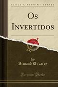 Ler Os Invertidos (Classic Reprint), do autor Armand Dubarry Ler Os Invertidos (Classic Reprint), do autor Armand Dubarry