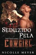 Ler Seduzido Pela Cowgirl - Trilogia Clichês Invertidos (Livro 3), do autor Nicolle Meyer Ler Seduzido Pela Cowgirl - Trilogia Clichês Invertidos (Livro 3), do autor Nicolle Meyer