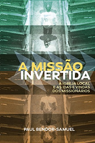 Ler A Missão Invertida: A igreja local e as idas e vindas dos missionários, do autor Paul Bendor-Samuel Ler A Missão Invertida: A igreja local e as idas e vindas dos missionários, do autor Paul Bendor-Samuel