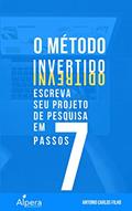 Ler O MÉTODO INVERTIDO: escreva seu Projeto de Pesquisa em 7 passos, do autor Antonio Carlos Filho Ler O MÉTODO INVERTIDO: escreva seu Projeto de Pesquisa em 7 passos, do autor Antonio Carlos Filho