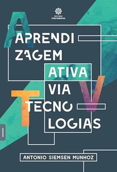Aprendizagem ativa via tecnologias, do autor Antonio Siemsen Munhoz