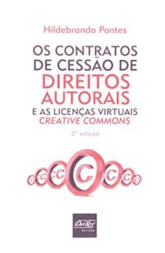 Os Contratos de Cessão de Direitos Autorais e as Licenças Virtuais Creative Commons, do autor Hildebrando Pontes