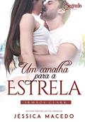 Ler Um canalha para a estrela (Irmãos Clark Livro 3), do autor Jéssica Macedo Ler Um canalha para a estrela (Irmãos Clark Livro 3), do autor Jéssica Macedo