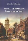 Ler Manual de Prática de Direito Imobiliário, do autor Júlio Cesar Sanchez Ler Manual de Prática de Direito Imobiliário, do autor Júlio Cesar Sanchez
