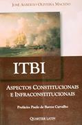 Ler Itbi. Aspectos Constitucionais e Infraconstitucionais, do autor José Alberto Oliveira Macedo Ler Itbi. Aspectos Constitucionais e Infraconstitucionais, do autor José Alberto Oliveira Macedo