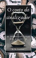 Ler O Conto do Sinalizador: As primeiras horas com Eglantine, do autor A B Pontes