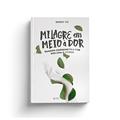Ler Milagre em meio à dor: Quando caminhar pela dor nos leva à vitória, do autor Benny Yu Ler Milagre em meio à dor: Quando caminhar pela dor nos leva à vitória, do autor Benny Yu