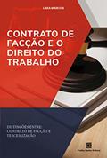 Ler Contrato de Facção e o Direito do Trabalho: Distinções entre: contrato de facção e terceirização, do autor Lara Marcon