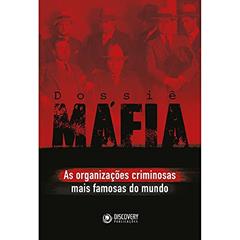 Dossiê máfia: As organizações criminosas mais famosas do mundo, do autor Barbara Acacia