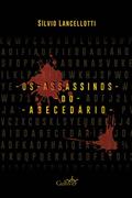 Ler Os Assassinos do Abecedário, do autor Silvio Lancellotti Ler Os Assassinos do Abecedário, do autor Silvio Lancellotti