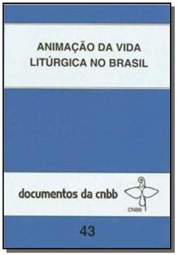 Ler Animação da vida litúrgica no Brasil - 43, do autor CNBB; CNBB - Brasilia Ler Animação da vida litúrgica no Brasil - 43, do autor CNBB; CNBB - Brasilia