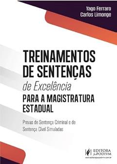 Treinamentos de Sentenças de Excelência para a Magistratura Estadual (2025), do autor Yago Daltro Ferraro Almeida e Carlos Limonge