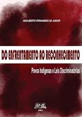 Ler Do Enfrentamento Ao Reconhecimento: Povos Indígenas E Leis Discriminatórias, do autor Adalberto Ferdes Sá Junior Ler Do Enfrentamento Ao Reconhecimento: Povos Indígenas E Leis Discriminatórias, do autor Adalberto Ferdes Sá Junior