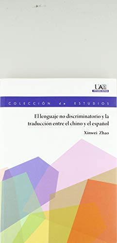 Ler El lenguaje no discriminatorio y la traducción entre el chino y el español: 180, do autor Xinwei Zhao