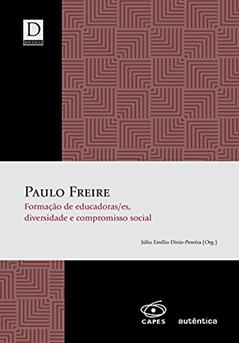 Paulo Freire - Formação de educadoras/es, diversidade e compromisso social, do autor Júlio Emílio Diniz-Pereira