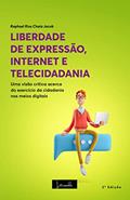 Ler LIBERDADE DE EXPRESSÃO, INTERNET E TELECIDADANIA : Uma visão crítica acerca do exercício da cidadania nos meios digitais - 2ª Edição, do autor RAPHAEL SÉRGIO RIOS CHAIA JACOB