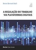 Ler A Regulação do Trabalho via Plataformas Digitais, do autor Renan Bernardi Kalil