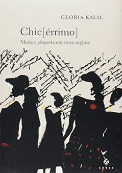 Chic [Errimo] - Moda E Etiqueta Em Novo Regime, do autor Glória Kalil