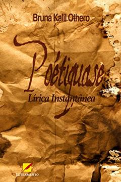 Poétiquase: Lírica instantânea, do autor Bruna Kalil Othero