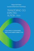 Ler Transtorno do Espectro Autista (TEA): O que pais e cuidadores precisam saber sobre o TEA?, do autor Felipe Kalil Neto; Luciana Schermann Azambuja Ler Transtorno do Espectro Autista (TEA): O que pais e cuidadores precisam saber sobre o TEA?, do autor Felipe Kalil Neto; Luciana Schermann Azambuja