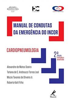 Manual de condutas da emergência do Incor: Cardiopneumologia, do autor Alexandre de Matos Soeiro; Tatiana de C. Andreucci Torres Leal; Oliveira Jr.  Múcio Tavares de; Roberto Kalil Filho