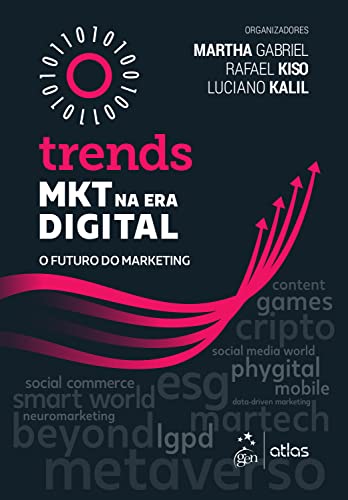 Ler Trends - Mkt na Era Digital - O Futuro do Marketing, do autor Martha Gabriel; Rafael Kiso; Luciano Kalil