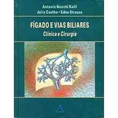 Fígado e Vias Biliares. Clínica e Cirurgia, do autor Edna Strauss; Julio Coelho; Antonio Nucohi Kalil