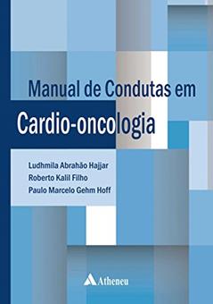 Manual de Condutas em Cardio-oncologia, do autor Ludhmila Abrahão Hajjar; Roberto Kalil Filho; Paulo Marcelo Gehm Hoff