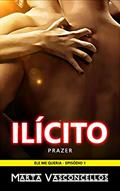 Ler Prazer Ilícito: Conto Erótico de Tirar o Fôlego (Ele me Queria Livro 1), do autor Marta Vasconcellos Ler Prazer Ilícito: Conto Erótico de Tirar o Fôlego (Ele me Queria Livro 1), do autor Marta Vasconcellos