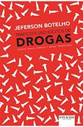 Ler Tráfico e uso Ilícitos de Drogas: Atividade Sindical Complexa e Ameaça Transnacional, do autor Jeferson Botelho