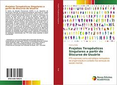 Projetos Terapêuticos Singulares a partir do Discurso do Usuário: PTS expresso como estratégia norteadora da organização e cuidado nos serviços de saúde mental, do autor Fatima Ávila