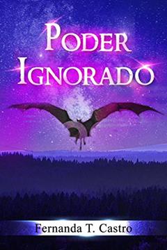 Poder Ignorado (Saga Poder Ignorado Livro 1), do autor Fernanda T. Castro
