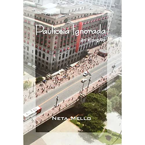 Ler Paulicéia Ignorada., do autor Maria Antonieta Pereira De Almeida Figueiredo Mello