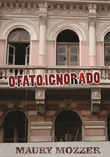 Ler O Fato Ignorado, do autor Maury Mozzer Ler O Fato Ignorado, do autor Maury Mozzer