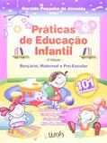 Ler Práticas de Educação Infantil. Berçário Maternal e Pré-Escola, do autor Geraldo Peçanha de Almeida