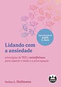 Ler Lidando com a ansiedade: estratégias de TCC e mindfulness para superar o medo e a preocupação, do autor Stefan G. Hofmann