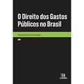 Ler O Direito dos Gastos Públicos no Brasil, do autor Emerson Cesar da Silva Gomes Ler O Direito dos Gastos Públicos no Brasil, do autor Emerson Cesar da Silva Gomes