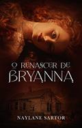 Ler O Renascer de Bryanna (Sangue e Magia Livro 1), do autor Naylane Sartor