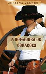 Ler A Domadora de Corações, do autor Juliana Valdez