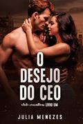 Ler O DESEJO DO CEO, do autor Julia Menezes Ler O DESEJO DO CEO, do autor Julia Menezes