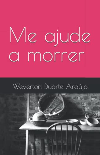 Ler Me ajude a morrer (Portuguese Edition), do autor Weverton Duarte Araújo