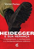 Ler Heidegger e Sua Herança. O Neonazismo, o Neofascismo e o Fundamentalismo Islâmico, do autor Víctor Farías