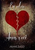 Ler Eu odeio amar você: livro único, do autor Ariane Zucco