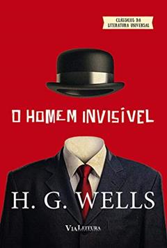 O Homem Invisível - HG Wells: Coleção Clássicos da Literatura Universal, do autor H. G. Wells