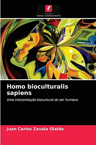 Ler Homo bioculturalis sapiens: Uma interpretação biocultural do ser humano, do autor Juan Carlos Zavala Olalde