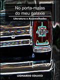 Ler No porta-malas do meu Galaxie: Literatura e Assemelhados, do autor Leonardo Colucci