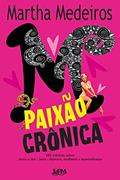 Ler Paixão Crônica, do autor Martha Medeiros