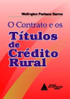O Contrato E Os Títulos De Crédito Rural, do autor Wellington Pacheco Barros